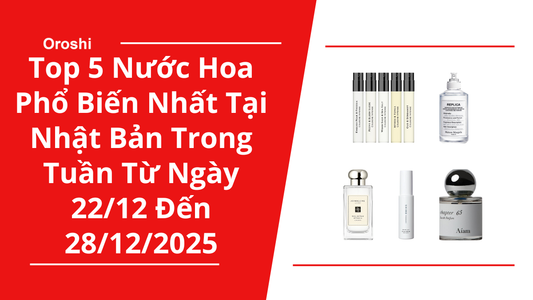 Top 5 nước hoa phổ biến nhất tại Nhật Bản trong tuần từ ngày 22/12 đến 28/12/2025