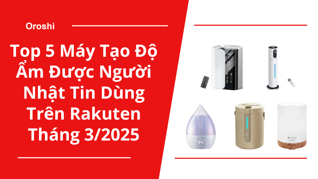 Top 5 Máy Tạo Độ Ẩm Được Người Nhật Tin Dùng Trên Rakuten Tháng 3/2025