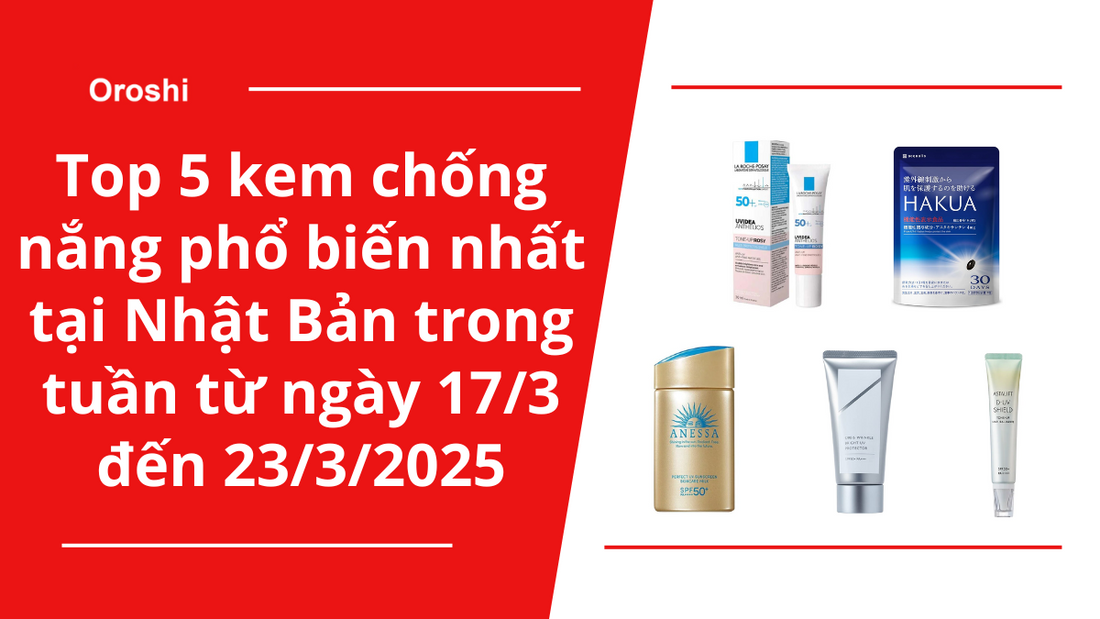 Top 5 kem chống nắng phổ biến nhất tại Nhật Bản trong tuần từ ngày 17/3 đến 23/3/2025