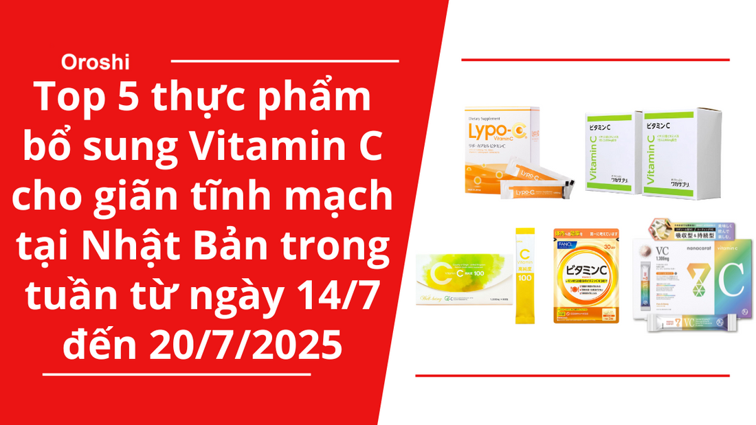 Top 5 thực phẩm bổ sung Vitamin C cho giãn tĩnh mạch phổ biến nhất tại Nhật Bản trong tuần từ ngày 14/7 đến 20/7/2025