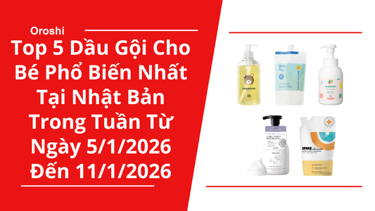 Top 5 Dầu Gội Cho Bé Phổ Biến Nhất Tại Nhật Bản Trong Tuần Từ Ngày 5/1/2026 Đến 11/1/2026