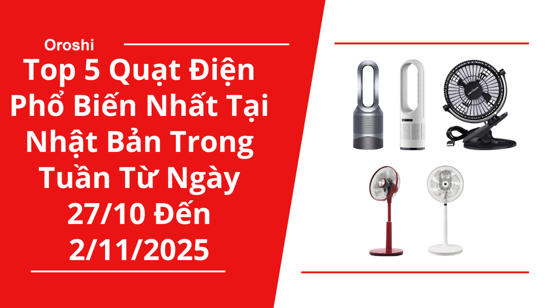 Top 5 Quạt Điện Phổ Biến Nhất Tại Nhật Bản Trong Tuần Từ Ngày 27/10 Đến 2/11/2025 - Làm Mát Hiệu Quả, Vận Hành Êm Ái, Tiết Kiệm Năng Lượng