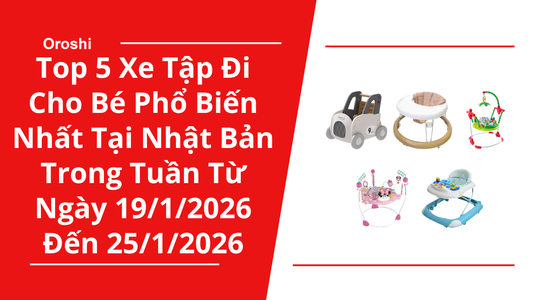 Top 5 xe tập đi cho bé phổ biến nhất tại Nhật Bản trong tuần từ ngày 19/1/2026 đến 25/1/2026