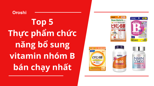 Top 5 thực phẩm chức năng bổ sung vitamin nhóm B bán chạy nhất tại Nhật Bản tháng 1 năm 2024