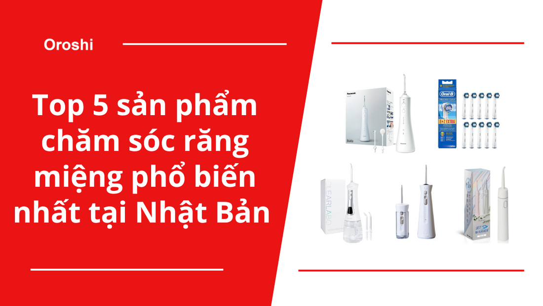 Top 5 sản phẩm chăm sóc răng miệng phổ biến nhất tại Nhật Bản trong tuần từ ngày 17/3 đến 23/3/2025