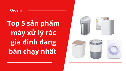 Top 5 sản phẩm máy xử lý rác gia đình đang bán chạy nhất tại Nhật Bản tháng 7 năm 2024