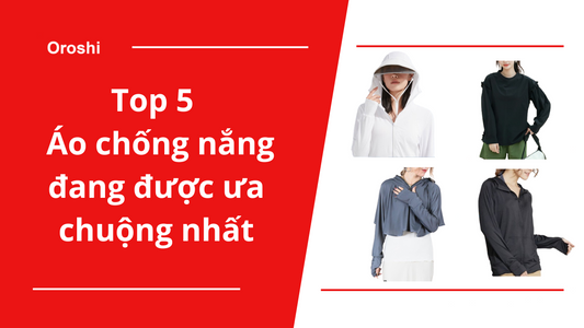 Tìm hiểu 5 loại áo chống nắng bảo vệ làn da trong mùa hè nóng bức đang được ưa chuộng nhất tại Nhật Bản tháng 5 năm 2024