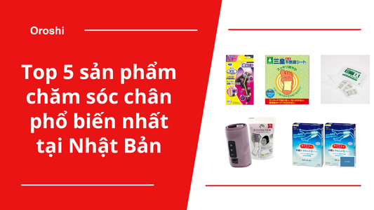 Top 5 sản phẩm chăm sóc chân phổ biến nhất tại Nhật Bản trong tuần từ ngày 14/4 đến 20/4/2025