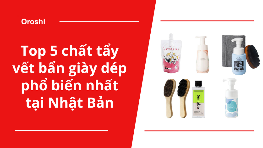 Top 5 chất tẩy vết bẩn giày dép phổ biến nhất tại Nhật Bản trong tuần từ ngày 14/4 đến 20/4/2025