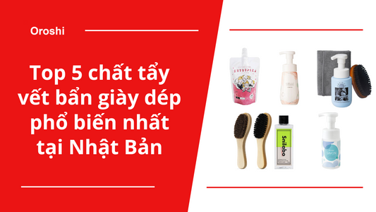 Top 5 chất tẩy vết bẩn giày dép phổ biến nhất tại Nhật Bản trong tuần từ ngày 14/4 đến 20/4/2025