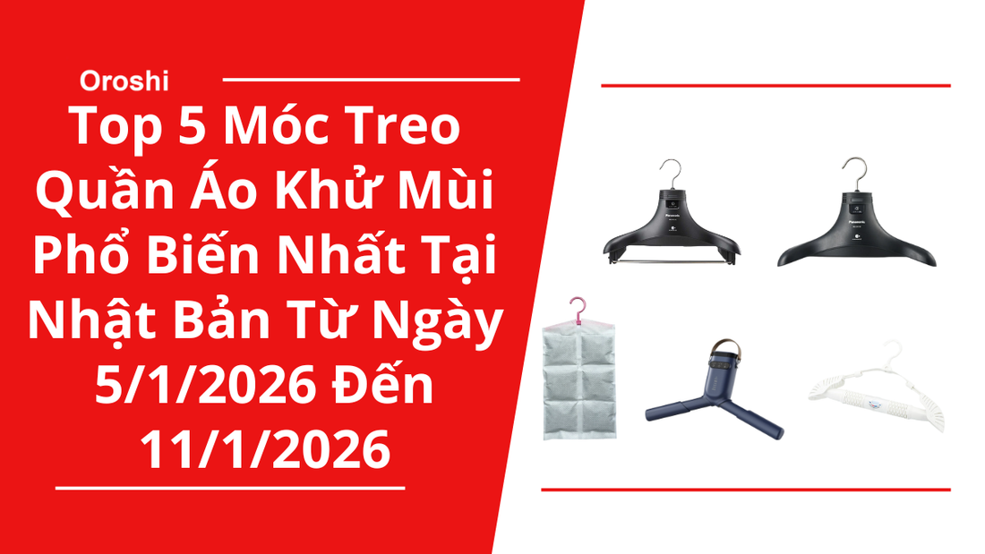 Top 5 Móc Treo Quần Áo Khử Mùi Phổ Biến Nhất Tại Nhật Bản Trong Tuần Từ Ngày 5/1/2026 Đến 11/1/2026