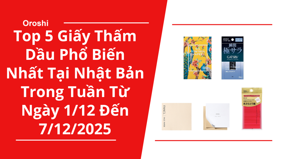 Top 5 giấy thấm dầu phổ biến nhất tại Nhật Bản trong tuần từ ngày 1/12 đến 7/12/2025