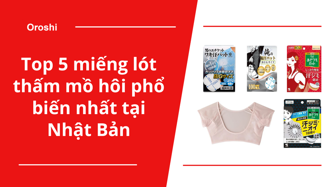 Top 5 miếng lót thấm mồ hôi phổ biến nhất tại Nhật Bản trong tuần từ ngày 5/5 đến 11/5/2025