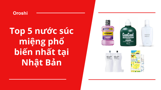 Top 5 nước súc miệng phổ biến nhất tại Nhật Bản trong tuần từ ngày 12/5 đến 18/5/2025