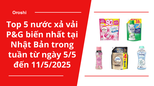 Top 5 nước xả vải P&G phổ biến nhất tại Nhật Bản trong tuần từ ngày 5/5 đến 11/5/2025