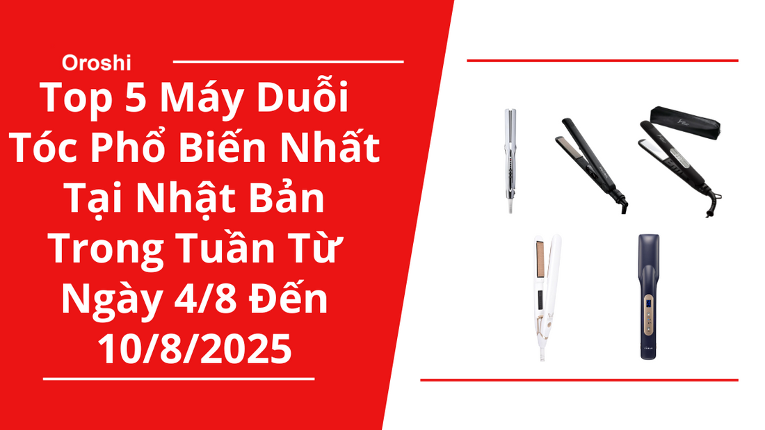 Top 5 Máy Duỗi Tóc Phổ Biến Nhất Tại Nhật Bản Trong Tuần Từ Ngày 4/8 Đến 10/8/2025