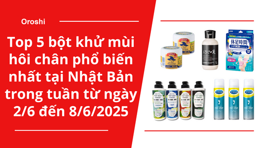 Top 5 bột khử mùi hôi chân phổ biến nhất tại Nhật Bản trong tuần từ ngày 2/6 đến 8/6/2025