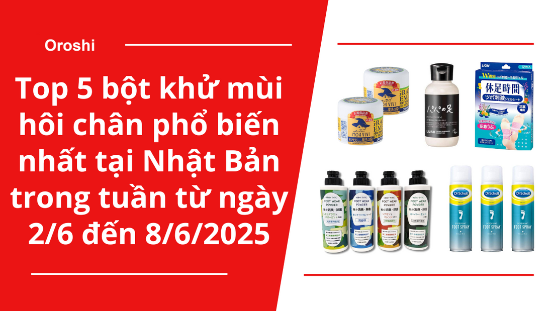 Top 5 bột khử mùi hôi chân phổ biến nhất tại Nhật Bản trong tuần từ ngày 2/6 đến 8/6/2025