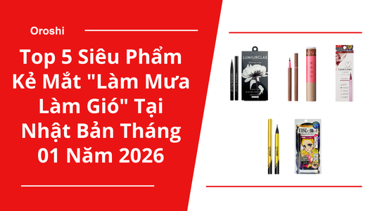 Điểm mặt top 5 siêu phẩm kẻ mắt "làm mưa làm gió" tại thị trường làm đẹp Nhật Bản tháng 01 năm 2026: Bí quyết cho đường eyeliner sắc sảo chuẩn Pro