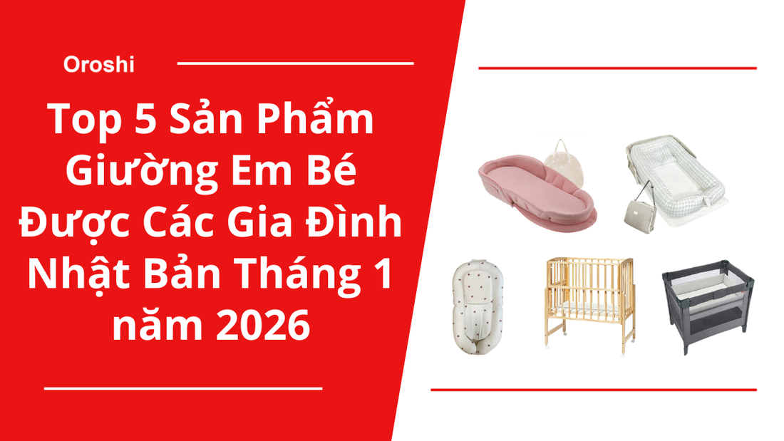 Top 5 sản phẩm giường em bé được các gia đình Nhật Bản tin dùng trên Rakuten tháng 1 năm 2026
