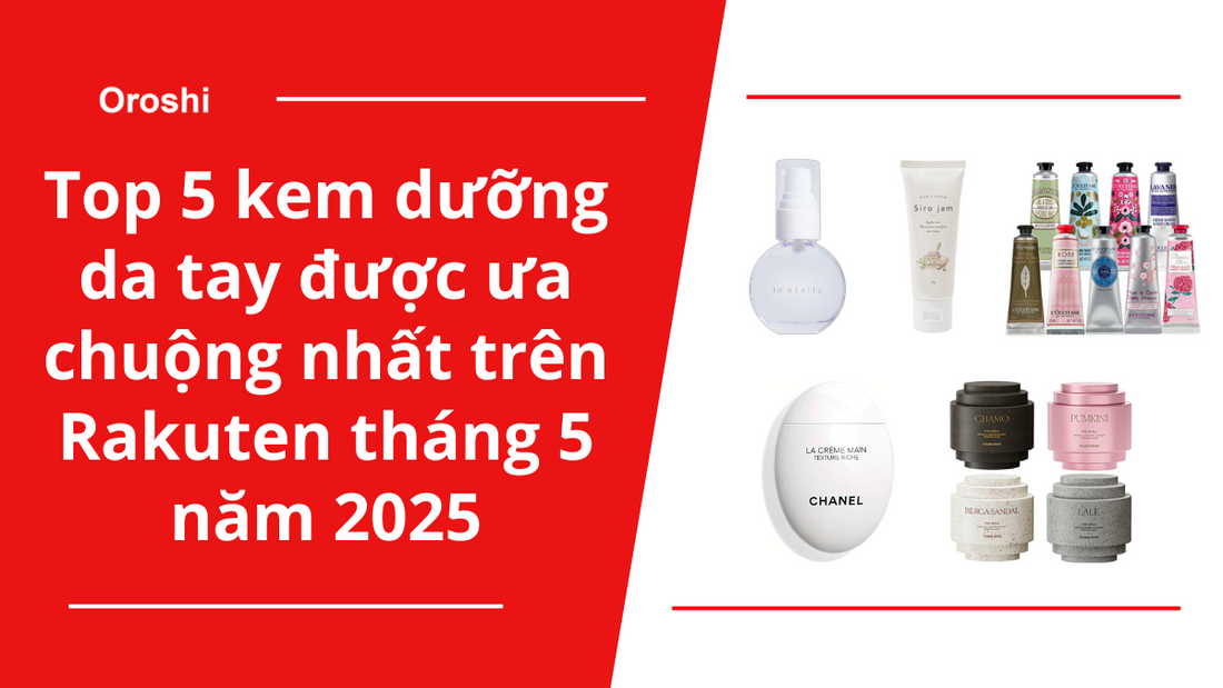 Top 5 kem dưỡng da tay được ưa chuộng nhất trên Rakuten tháng 5 năm 2025 – Cấp ẩm sâu, chống lão hóa, nâng niu làn da tay phụ nữ hiện đại