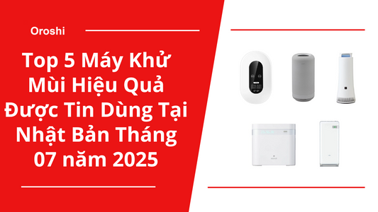 Top 5 Máy Khử Mùi Hiệu Quả Được Tin Dùng Tại Nhật Bản Tháng 07 năm 2025 – Giải Pháp Tốt Nhất Cho Không Gian Sống Trong Lành