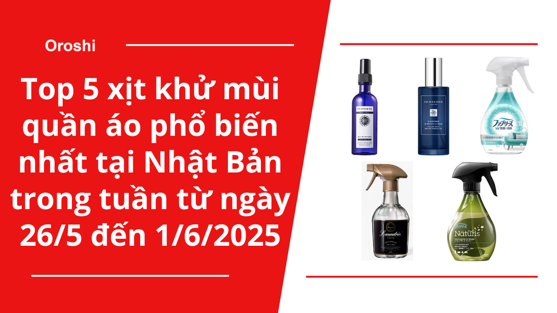 Top 5 xịt khử mùi quần áo phổ biến nhất tại Nhật Bản trong tuần từ ngày 26/5 đến 1/6/2025