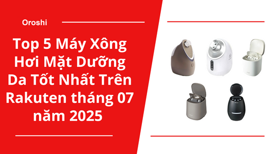 Top 5 Máy Xông Hơi Mặt Dưỡng Da Tốt Nhất Trên Rakuten tháng 07 năm 2025 - Giải Pháp Làm Đẹp Hiện Đại Cho Làn Da Mịn Màng