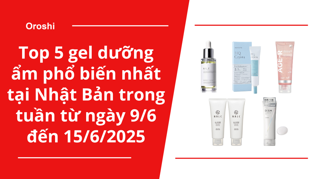 Top 5 gel dưỡng ẩm phổ biến nhất tại Nhật Bản trong tuần từ ngày 9/6 đến 15/6/2025