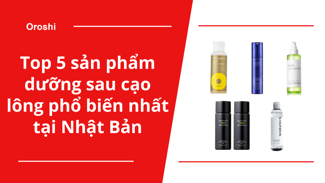Top 5 sản phẩm dưỡng sau cạo lông phổ biến nhất tại Nhật Bản trong tuần từ ngày 16/6 đến 22/6/2025