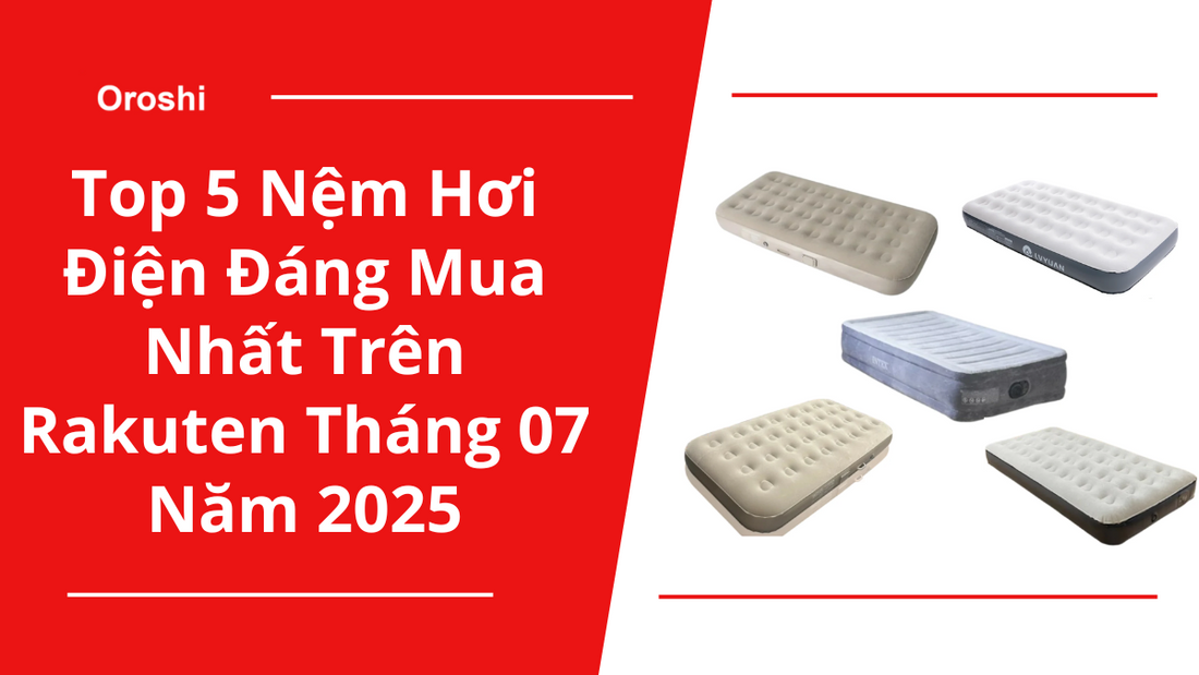 Top 5 Nệm Hơi Điện Đáng Mua Nhất Trên Rakuten Tháng 07 Năm 2025 – Giải Pháp Ngủ Êm Ái, Tiện Lợi Cho Mọi Không Gian