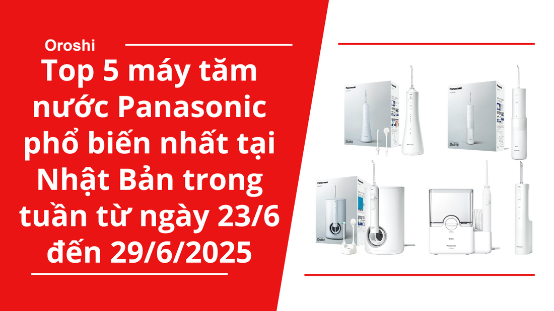 Top 5 máy tăm nước Panasonic phổ biến nhất tại Nhật Bản trong tuần từ ngày 23/6 đến 29/6/2025