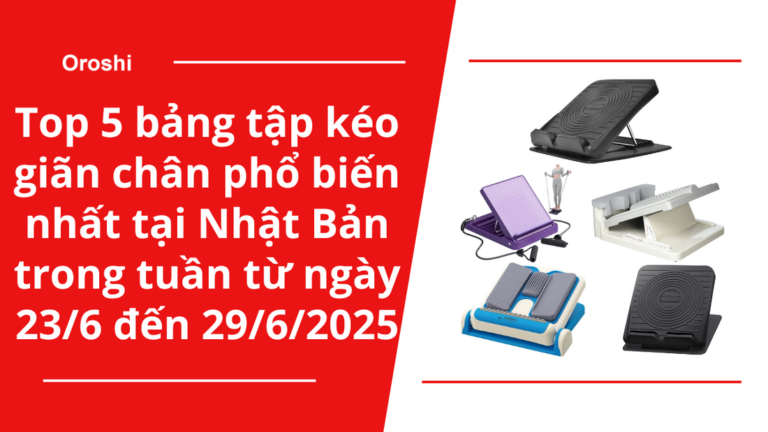 Top 5 bảng tập kéo giãn chân phổ biến nhất tại Nhật Bản trong tuần từ ngày 23/6 đến 29/6/2025