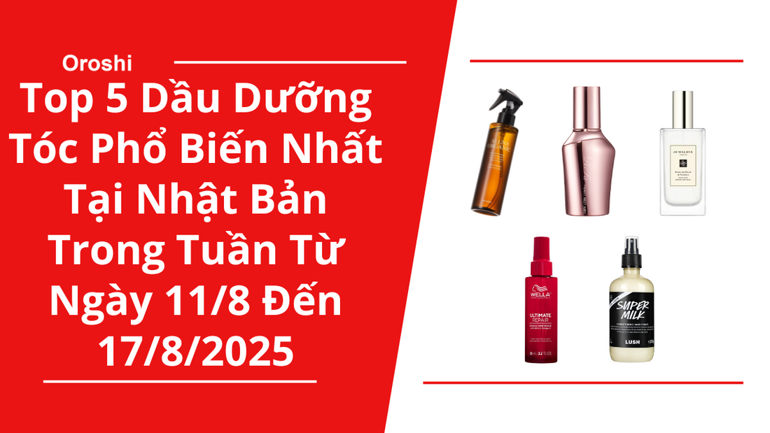 Top 5 Dầu Dưỡng Tóc Phổ Biến Nhất Tại Nhật Bản Trong Tuần Từ Ngày 11/8 Đến 17/8/2025