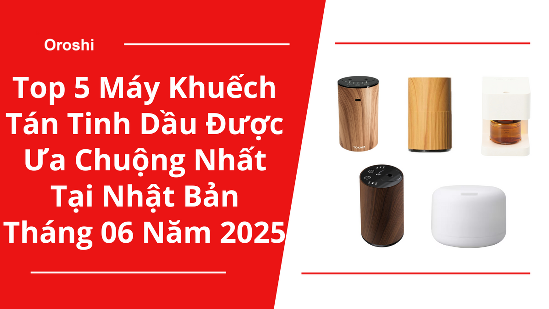 Top 5 Máy Khuếch Tán Tinh Dầu Được Ưa Chuộng Nhất Tại Nhật Bản Tháng 06 Năm 2025 – Tạo Không Gian Thơm Mát, Thư Giãn Mỗi Ngày