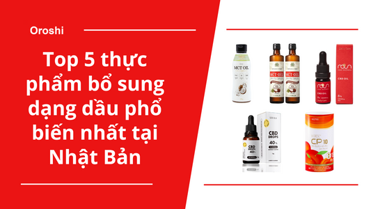 Top 5 thực phẩm bổ sung dạng dầu phổ biến nhất tại Nhật Bản trong tuần từ ngày 23/6 đến 29/6/2025