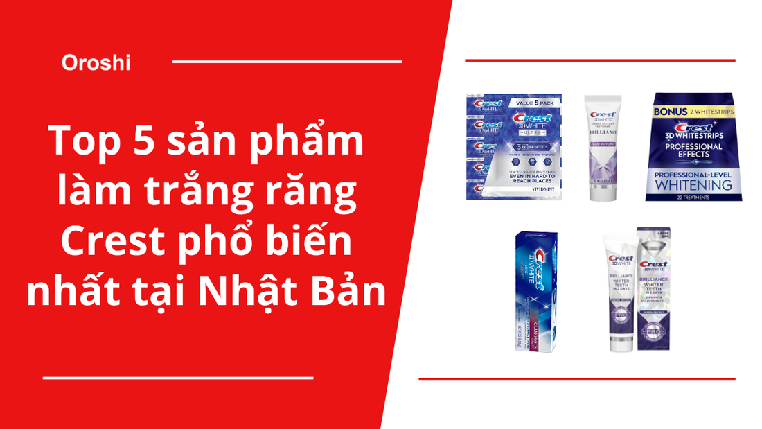Top 5 sản phẩm làm trắng răng Crest phổ biến nhất tại Nhật Bản trong tuần từ ngày 30/6 đến 6/7/2025