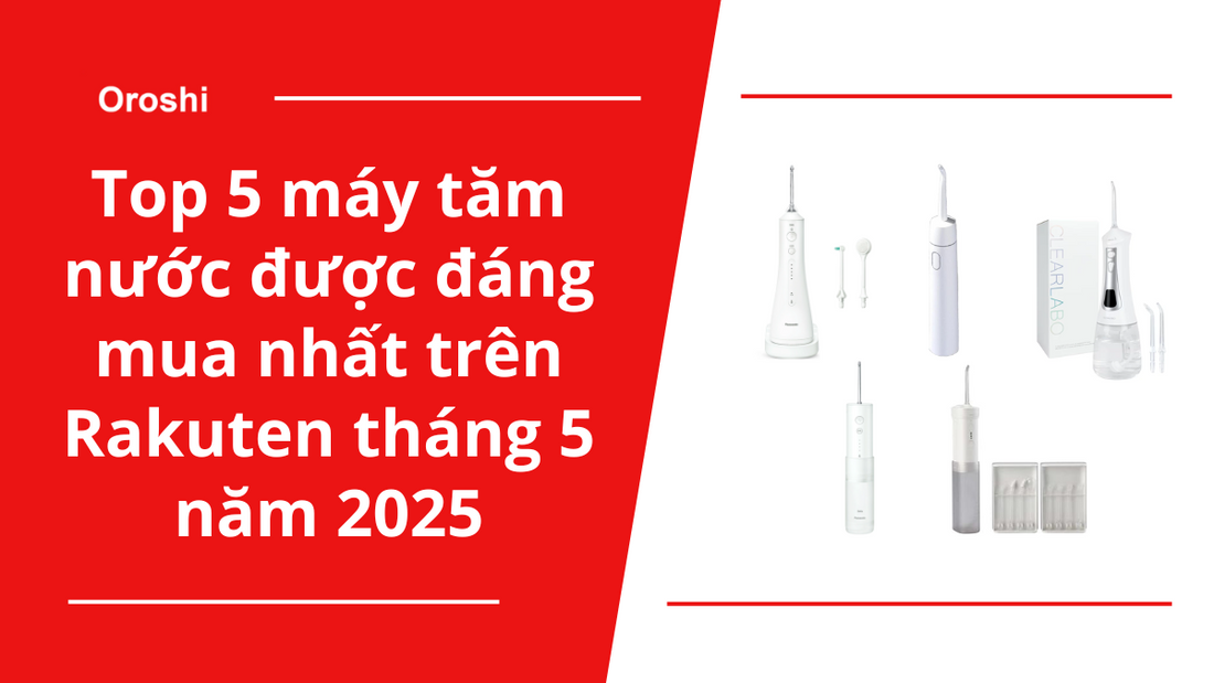 Top 5 máy tăm nước được đáng mua nhất trên Rakuten tháng 5 năm 2025 – Giải pháp vệ sinh răng miệng toàn diện cho mọi nhu cầu