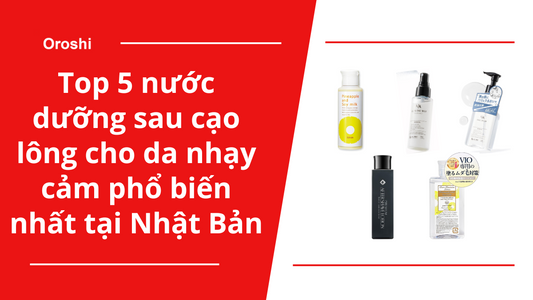 Top 5 nước dưỡng sau cạo lông cho da nhạy cảm phổ biến nhất tại Nhật Bản trong tuần từ ngày 7/7 đến 13/7/2025
