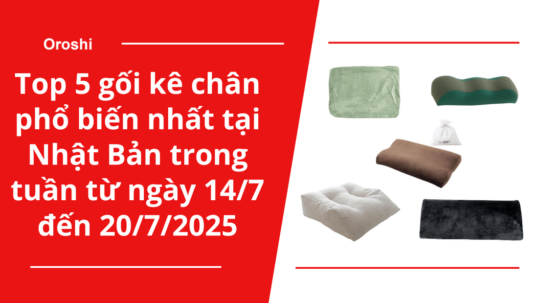 Top 5 gối kê chân phổ biến nhất tại Nhật Bản trong tuần từ ngày 14/7 đến 20/7/2025