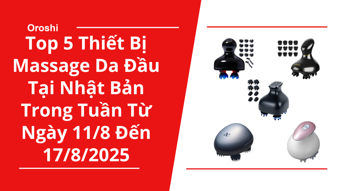 Top 5 Thiết Bị Massage Da Đầu Phổ Biến Nhất Tại Nhật Bản Trong Tuần Từ Ngày 11/8 Đến 17/8/2025