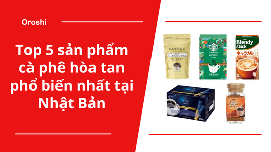 Top 5 sản phẩm cà phê hòa tan phổ biến nhất tại Nhật Bản trong tuần từ ngày 2/6 đến 8/6/2025
