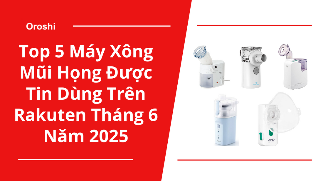 Top 5 Máy Xông Mũi Họng Được Tin Dùng Trên Rakuten Tháng 6 Năm 2025 – Giải Pháp Dễ Thở Cho Cả Gia Đình