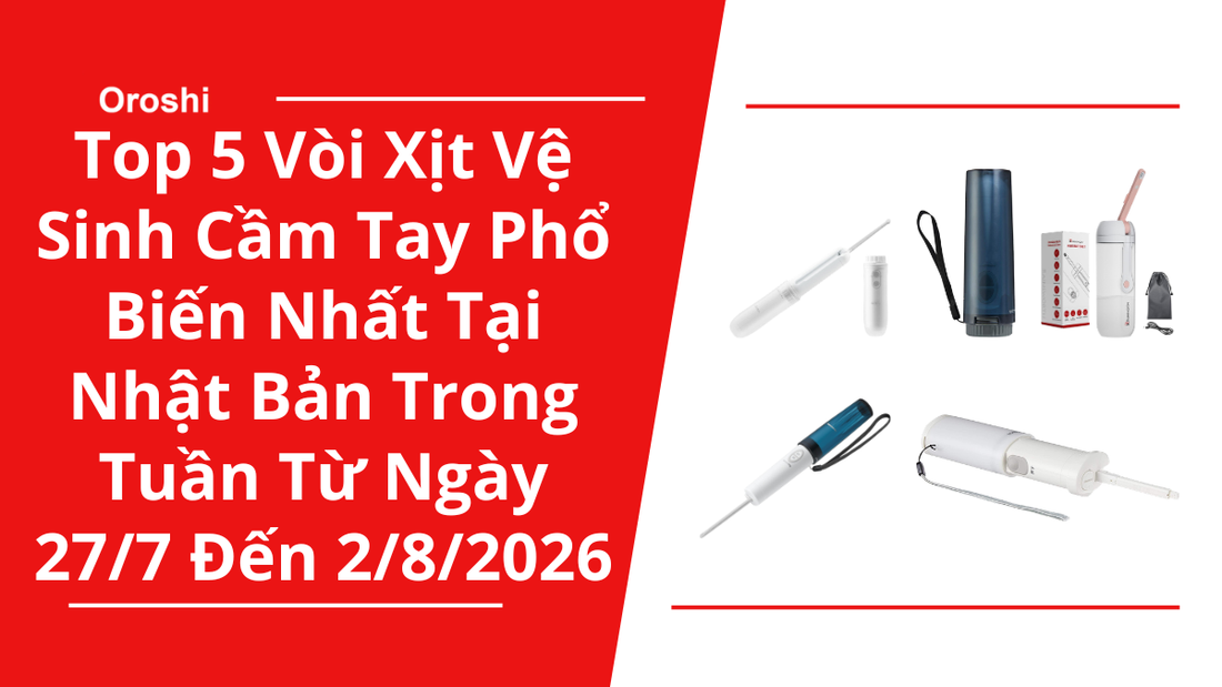 Top 5 Vòi Xịt Vệ Sinh Cầm Tay Phổ Biến Nhất Tại Nhật Bản Trong Tuần Từ Ngày 27/7 Đến 2/8/2026