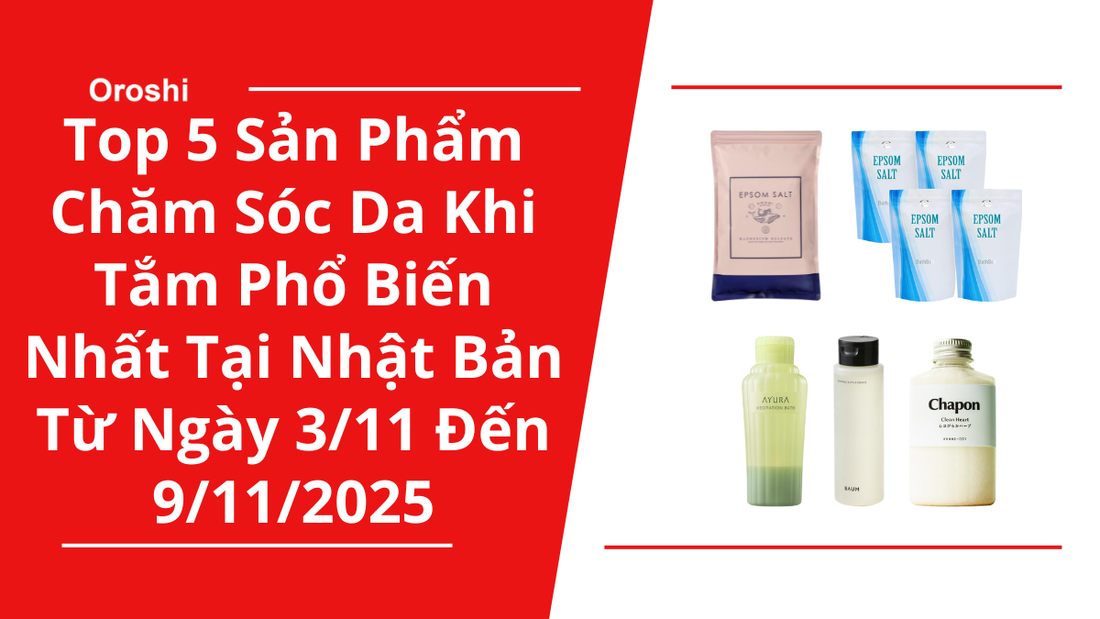 Top 5 Sản Phẩm Chăm Sóc Da Khi Tắm Phổ Biến Nhất Tại Nhật Bản Trong Tuần Từ Ngày 3/11 Đến 9/11/2025 - Dưỡng Ẩm Sâu, Làm Sạch Dịu Nhẹ Và Tiết Kiệm Thời Gian Chăm Sóc Da