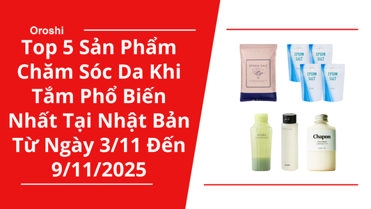 Top 5 Sản Phẩm Chăm Sóc Da Khi Tắm Phổ Biến Nhất Tại Nhật Bản Trong Tuần Từ Ngày 3/11 Đến 9/11/2025 - Dưỡng Ẩm Sâu, Làm Sạch Dịu Nhẹ Và Tiết Kiệm Thời Gian Chăm Sóc Da