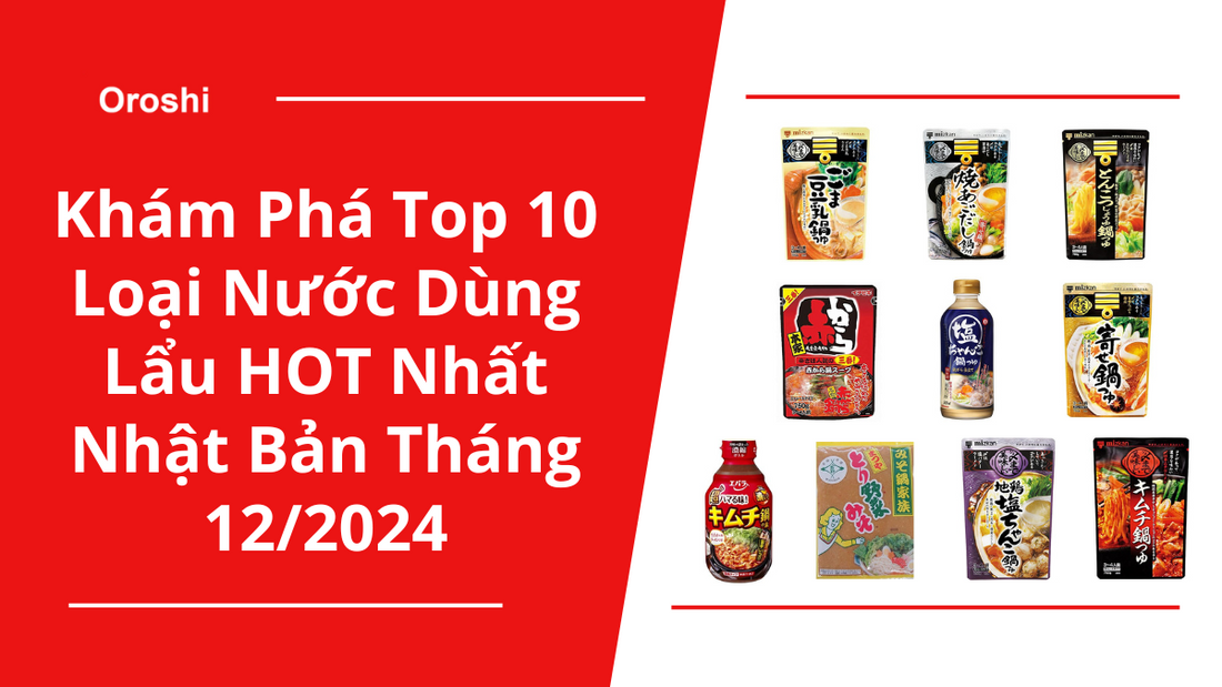 Khám Phá Top 10 Loại Nước Dùng Lẩu HOT Nhất Nhật Bản Tháng 12/2024