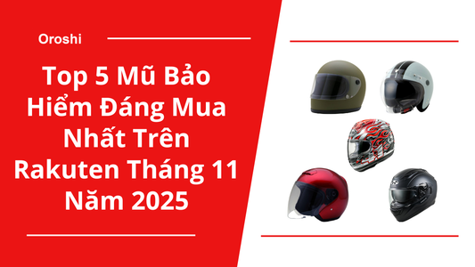 Top 5 mũ bảo hiểm đáng mua nhất trên Rakuten tháng 11 năm 2025 – Giải pháp an toàn, thoải mái & phù hợp mọi nhu cầu di chuyển