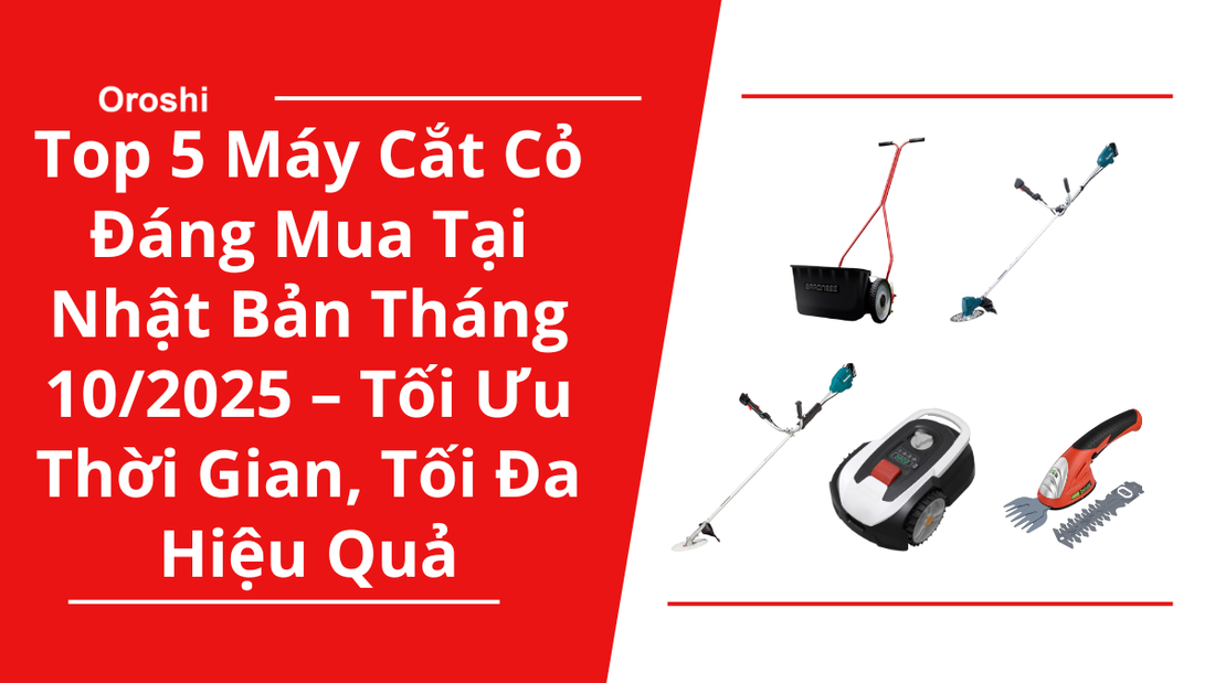 Top 5 Máy Cắt Cỏ Đáng Mua Tại Nhật Bản Tháng 10/2025 – Tối Ưu Thời Gian, Tối Đa Hiệu Quả