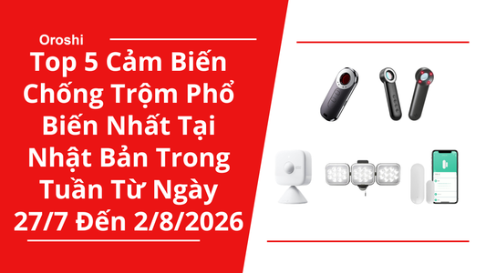 Top 5 Cảm Biến Chống Trộm Phổ Biến Nhất Tại Nhật Bản Trong Tuần Từ Ngày 27/7 Đến 2/8/2026